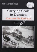 Book cover of Carrying Coals to Dunston - Coal and the Railway by MANNS, Ernest